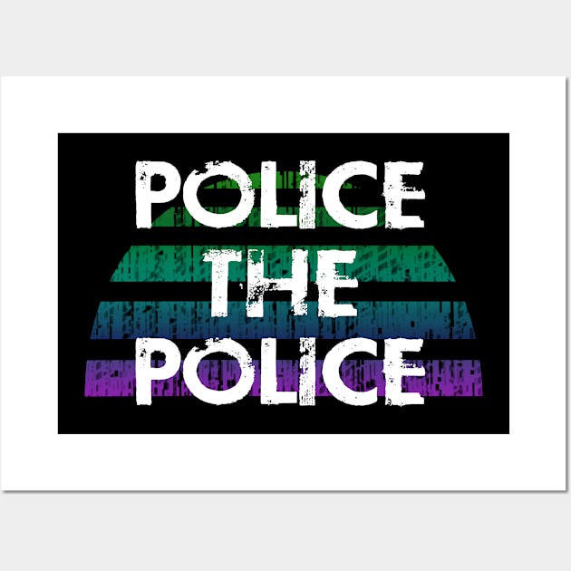 Police the police. Protect the people from criminal cops. Film the police, keep your camera on. Prosecute criminal police officers. Abolish disarm the police. Fight police brutality Wall Art by IvyArtistic